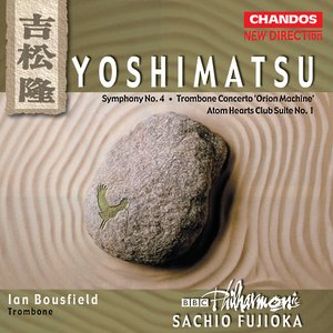 “Yoshimatsu: Symphony No. 4, Trombone Concerto & Atom Hearts Club Suite”的封面