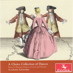 Image for 'A Choice Collection of Dances: Music for Baroque Dances at Court and Theatre'