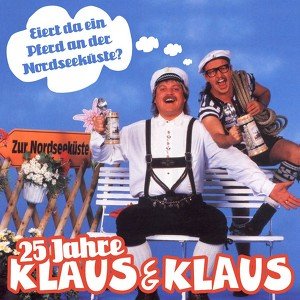Image for '25 Jahre Klaus & Klaus - Eiert da ein Pferd an der Nordseeküste?'