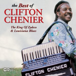 Bild für 'The Best Of Clifton Chenier: The King Of Zydeco & Louisiana Blues'