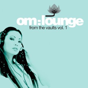 Image for 'Om: Lounge - From The Vaults Vol. 1'