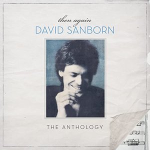 Image for 'Then Again: The David Sanborn Anthology'