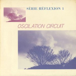 Image for 'Oscilation Circuit - Série Réflexion 1'