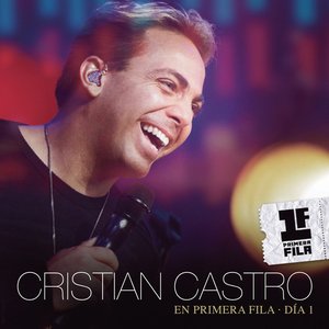 Image for 'Cristian Castro en Primera Fila - Día 1 (Live)'