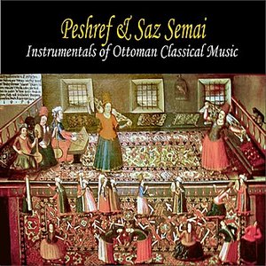 Image pour 'Peshref & Saz Semai / Instrumentals of Ottoman Classical Music'