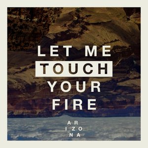 Immagine per 'Let Me Touch Your Fire'