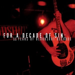 Image for 'For a Decade of Sin: 11 Years of Bloodshot Records'