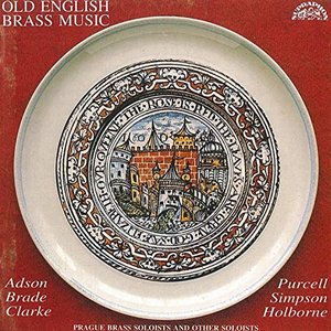 Image for 'Purcell, Simpson, Adson, Holborne, Brade, Clarke: Old English Brass Music'