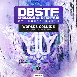 'D-Block & S-te-Fan ft. Chris Madin - Worlds Collide (Rebirth Anthem 2014)' için resim