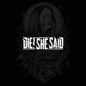 Image for 'Die! She Said'