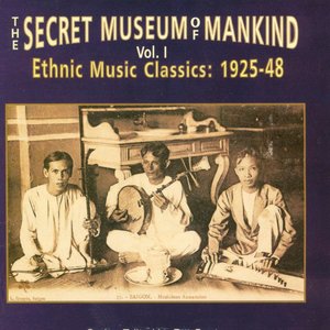 Image for 'The Secret Museum of Mankind, Volume 1: Ethnic Music Classics 1925-48'