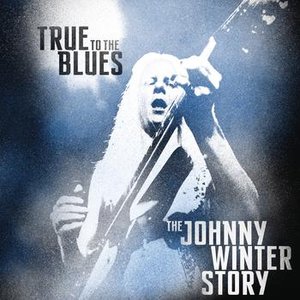Image for 'True to the Blues: The Johnny Winter Story'