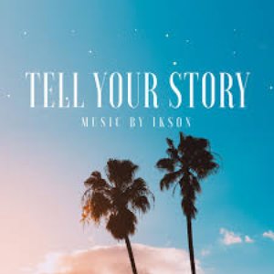 Imagem de 'TELL YOUR STORY music by ikson™'