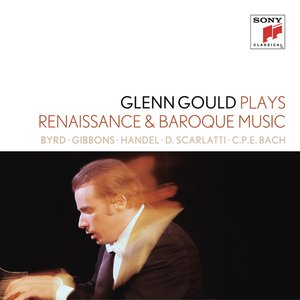 Immagine per 'Glenn Gould plays Renaissance & Baroque Music: Byrd; Gibbons; Sweelinck; Handel: Suites for Harpsichord Nos. 1-4 HWV 426-429; D. Scarlatti: Sonatas K. 9, 13, 430; C.P.E. Bach: "Württembergische Sonate" No. 1'
