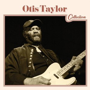 Bild für 'Otis Taylor Collection'
