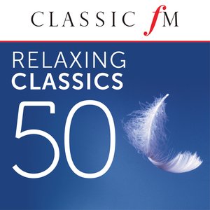 “50 Relaxing Classics by Classic FM”的封面