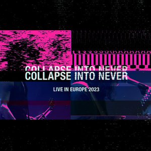 Image pour 'Collapse Into Never (Live In Europe 2023)'