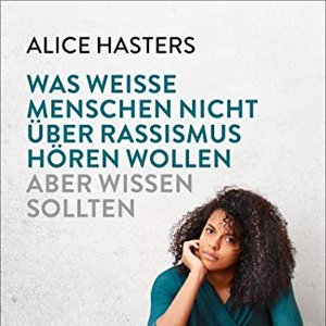 Image pour 'Was weiße Menschen nicht über Rassismus hören wollen aber wissen sollten (ungekürzt)'