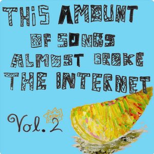 “This Amount Of Songs Almost Broke The Internet, Vol. 2”的封面