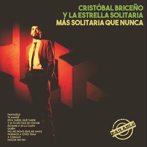 Bild für 'Cristóbal Briceño Y La Estrella Solitaria - Más Solitaria Que Nunca'