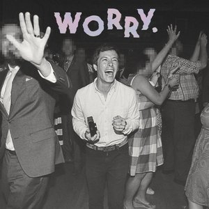 Image for 'WORRY.'