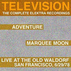 Image for 'Marquee Moon / Adventure / Live At The Waldorf, San Francisco, 6/29/78 (The Complete Elektra Recordings)'