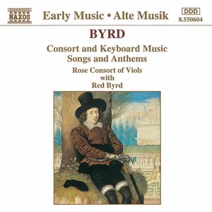 Image for 'BYRD: Consort and Keyboard Music / Songs and Anthems'