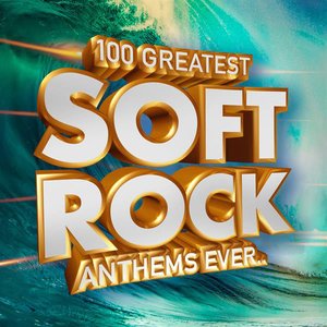 Image for '100 Greatest Soft Rock Anthems Ever..'