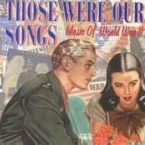 Imagem de 'Those Were Our Songs: Music Of World War II'