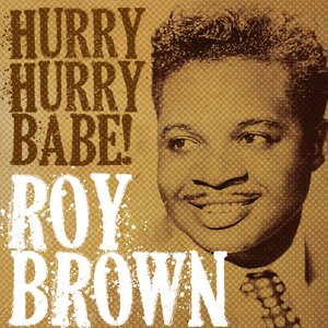 Image for 'Roy Brown, Hurry Hurry Babe!'