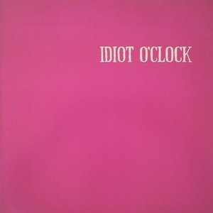 Image for 'Idiot O'Clock'