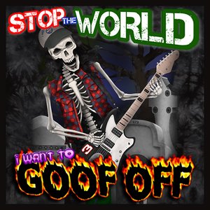 Imagem de 'Stop the World, I Want to Goof Off'