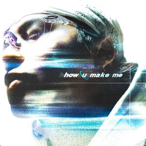 Image for 'how u make me'