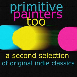 “Primitive Painters Too - A Second Selection of Original Indie Classics”的封面