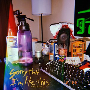 'sorry that I'm like this'の画像