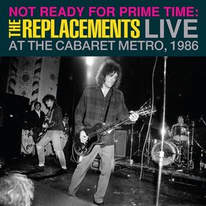 “Not Ready For Prime Time: Live At The Cabaret Metro, 1986”的封面