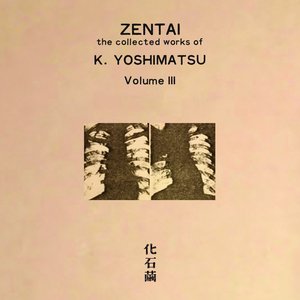 Image for 'Zentai: The Collected Works of K. Yoshimatsu [Volume III]'