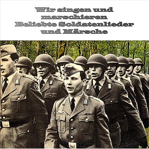 'Wir singen und marschieren Beliebte Märsche und Soldatenlieder' için resim