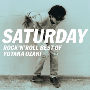 Image for 'SATURDAY～ROCK'N'ROLL BEST OF YUTAKA OZAKI'