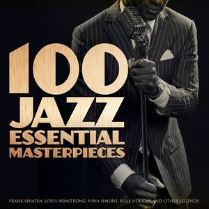 '100 Jazz Essential Masterpieces   (Frank Sinatra, Louis Armstrong, Nina Simone, Billie Holiday and Other Legends)'の画像