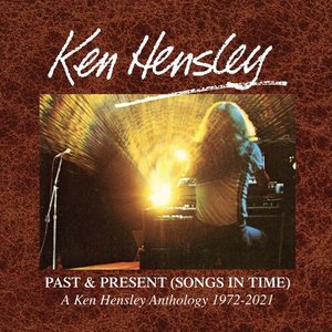 Image for 'Past & Present (Songs In Time): A Ken Hensley Anthology 1972-2021'