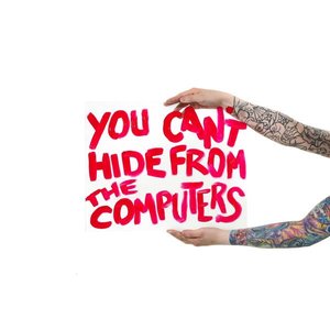 Zdjęcia dla 'You Can't Hide From The Computers'