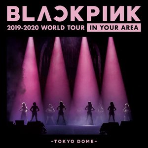 Изображение для 'BLACKPINK 2019-2020 WORLD TOUR IN YOUR AREA -TOKYO DOME- (Live)'