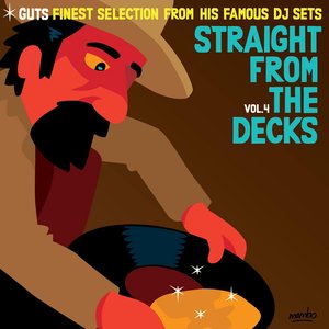Image for 'Straight from the Decks, Vol. 4 (Guts Finest Selection from His Famous DJ Sets)'