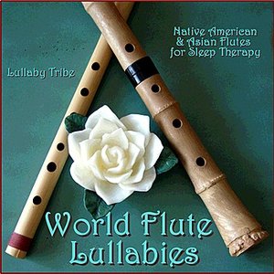 Bild für 'World Flute Lullabies - Native American & Asian Flutes for Sleep Therapy'