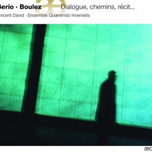'Berio & Boulez : Dialogue, Chemins, Récit...'の画像