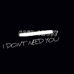 'I Don't Need You'の画像