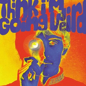 Image for 'Think I'm Going Weird: Original Artefacts From The British Psychedelic Scene 1966-1968'