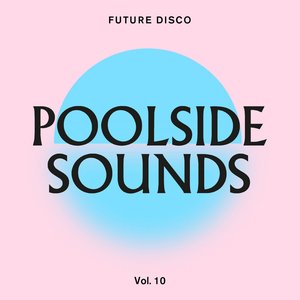 “Future Disco: Poolside Sounds Vol. 10 (DJ Mix)”的封面