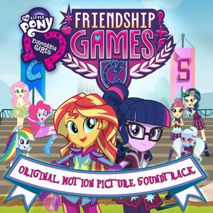 Bild für 'Equestria Girls: The Friendship Games (Original Motion Picture Soundtrack)'